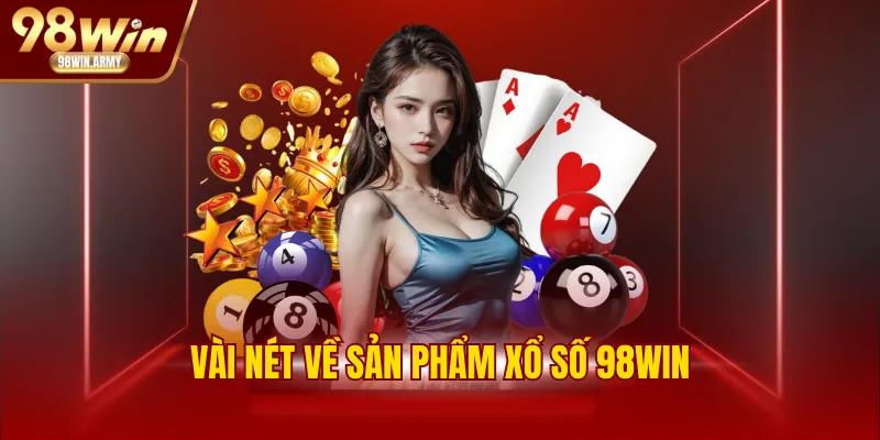 Vài nét về sản phẩm xổ số 98WIN